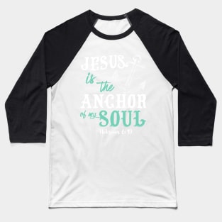 Jesus is the Anchor of my soul Baseball T-Shirt